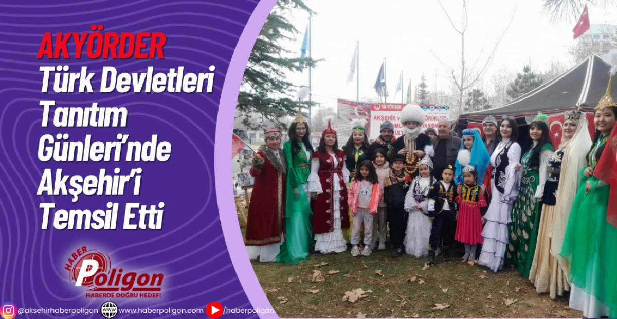 AKY&Ouml;RDER, T&uuml;rk Devletleri Tanıtım G&uuml;nleri&rsquo;nde Akşehir&rsquo;i Temsil Etti