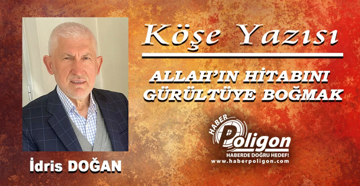 ALLAH&rsquo;IN HİTABINI G&Uuml;R&Uuml;LT&Uuml;YE BOĞMAK