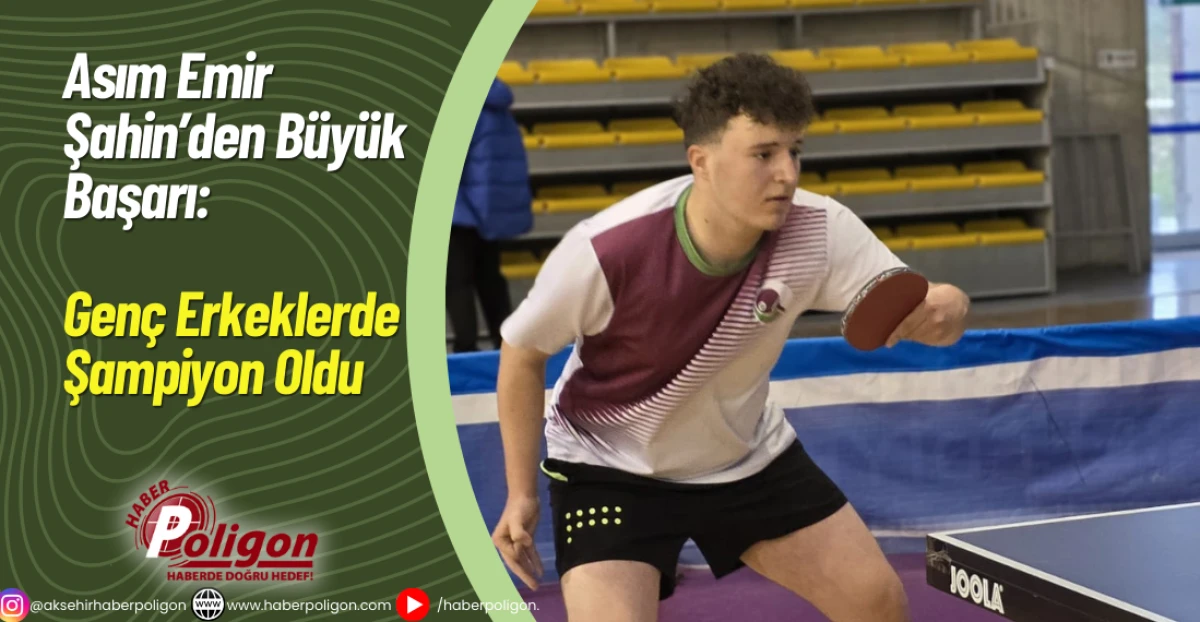 Asım Emir Şahin&rsquo;den B&uuml;y&uuml;k Başarı: Gen&ccedil; Erkeklerde Şampiyon Oldu