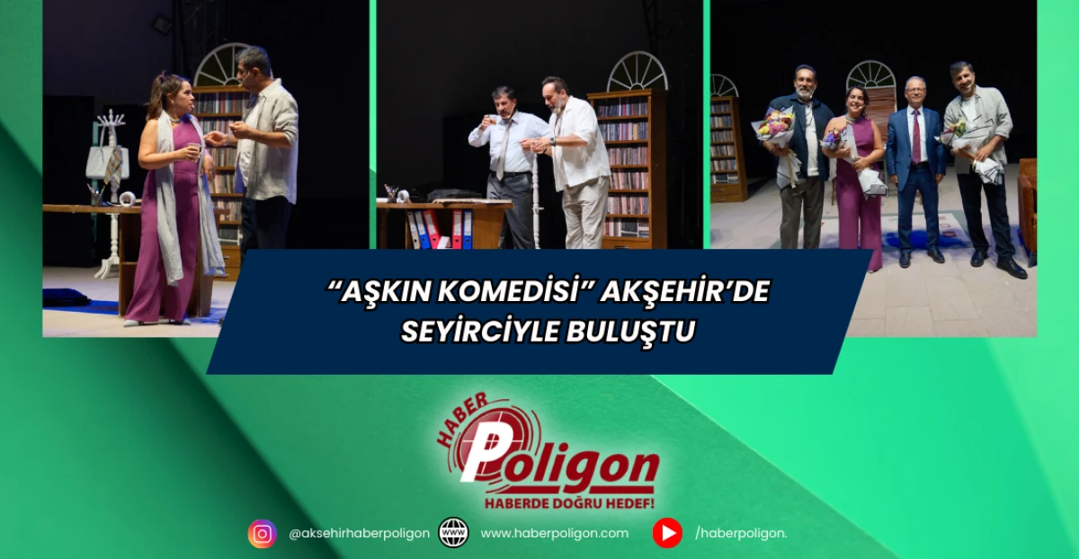 “Aşkın Komedisi” Akşehir’de Seyirciyle Buluştu