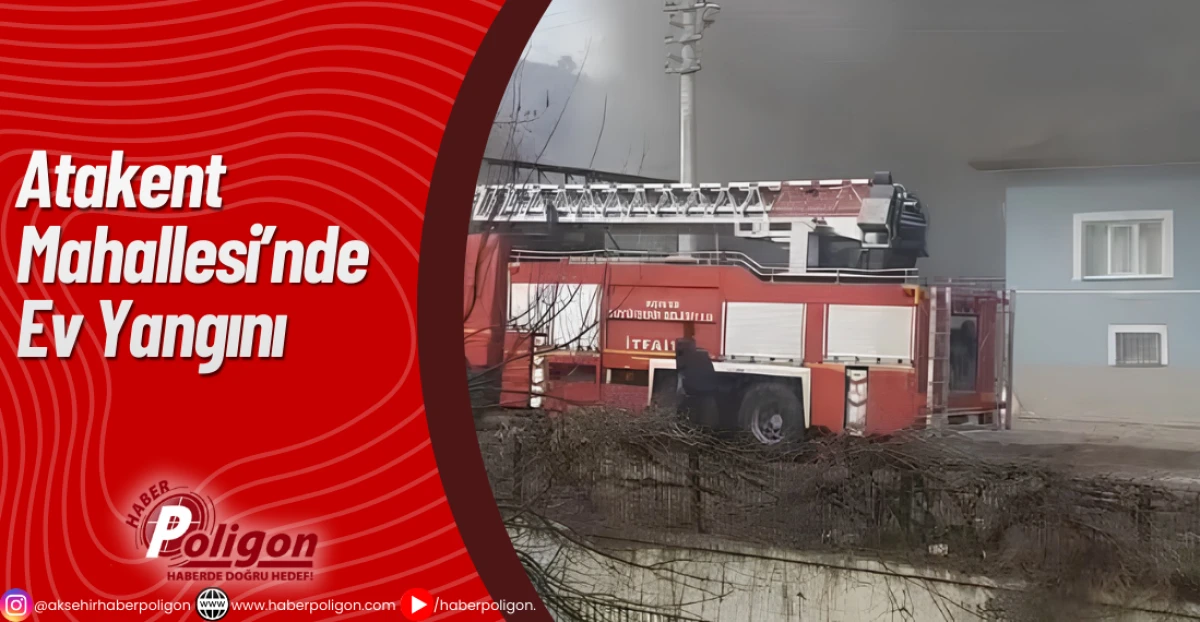 Atakent Mahallesi&rsquo;nde Ev Yangını