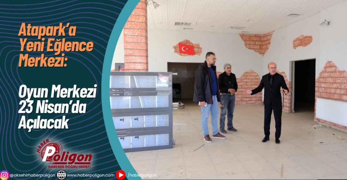 Atapark’a Yeni Eğlence Merkezi: Oyun Merkezi 23 Nisan’da Açılacak