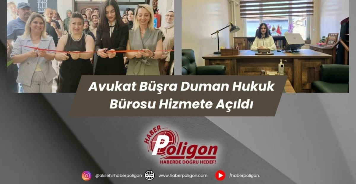 Avukat Büşra Duman Hukuk Bürosu Hizmete Açıldı