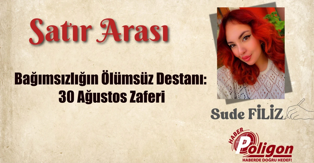 Bağımsızlığın Ölümsüz Destanı: 30 Ağustos Zaferi