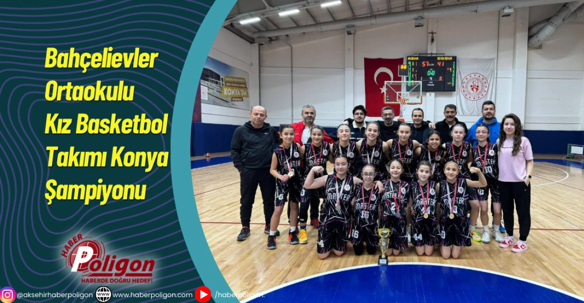 Bah&ccedil;elievler Ortaokulu Kız Basketbol Takımı Konya Şampiyonu