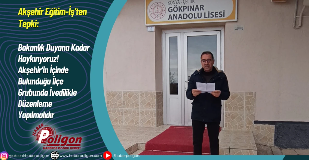 Bakanlık Duyana Kadar Haykırıyoruz: Akşehir&rsquo;in İ&ccedil;inde Bulunduğu İl&ccedil;e Grubunda İvedilikle D&uuml;zenleme Yapılmalıdır