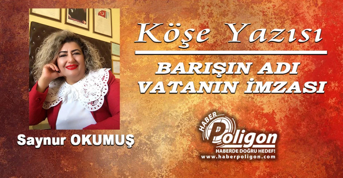BARIŞIN ADI, VATANIN İMZASI