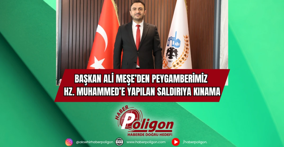 Başkan Ali Meşe’den Peygamberimiz Hz. Muhammed’e Yapılan Saldırıya Kınama