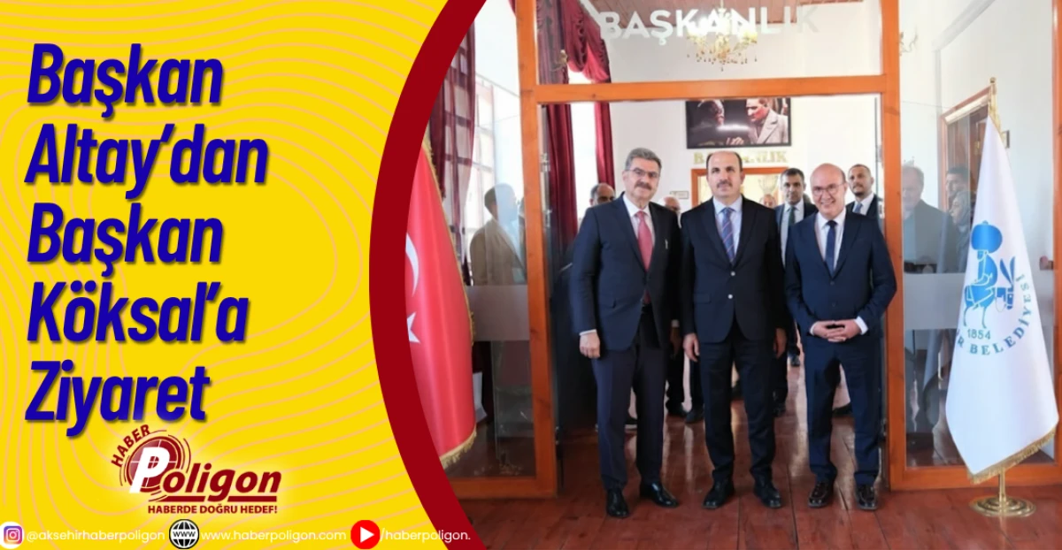 Başkan Altay’dan Başkan Köksal’a Ziyaret