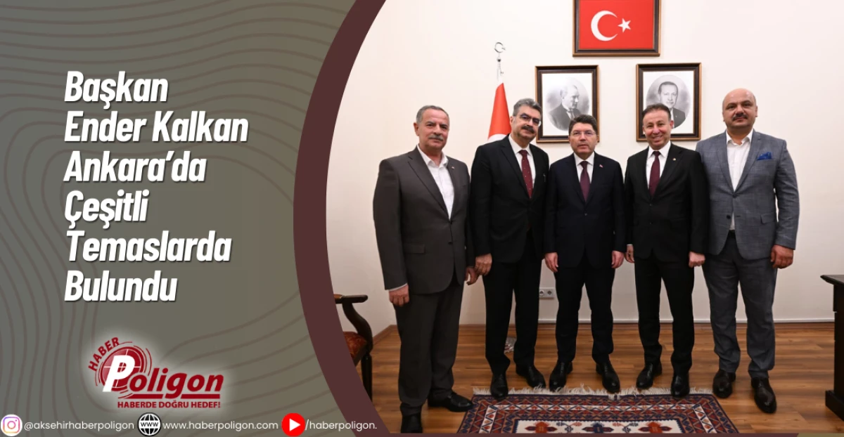 Başkan Ender Kalkan Ankara’da Çeşitli Temaslarda Bulundu
