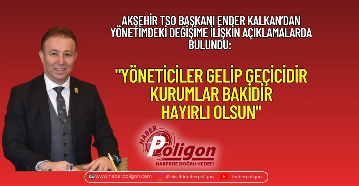 BAŞKAN KALKAN Y&Ouml;NETİMDEKİ DEĞİŞİME İLİŞKİN A&Ccedil;IKLAMALARDA BULUNDU:  "Y&Ouml;NETCİCİLER GELİP GE&Ccedil;İCİDİR KURUMLAR BAKİDİR, HAYIRLI OLSUN"