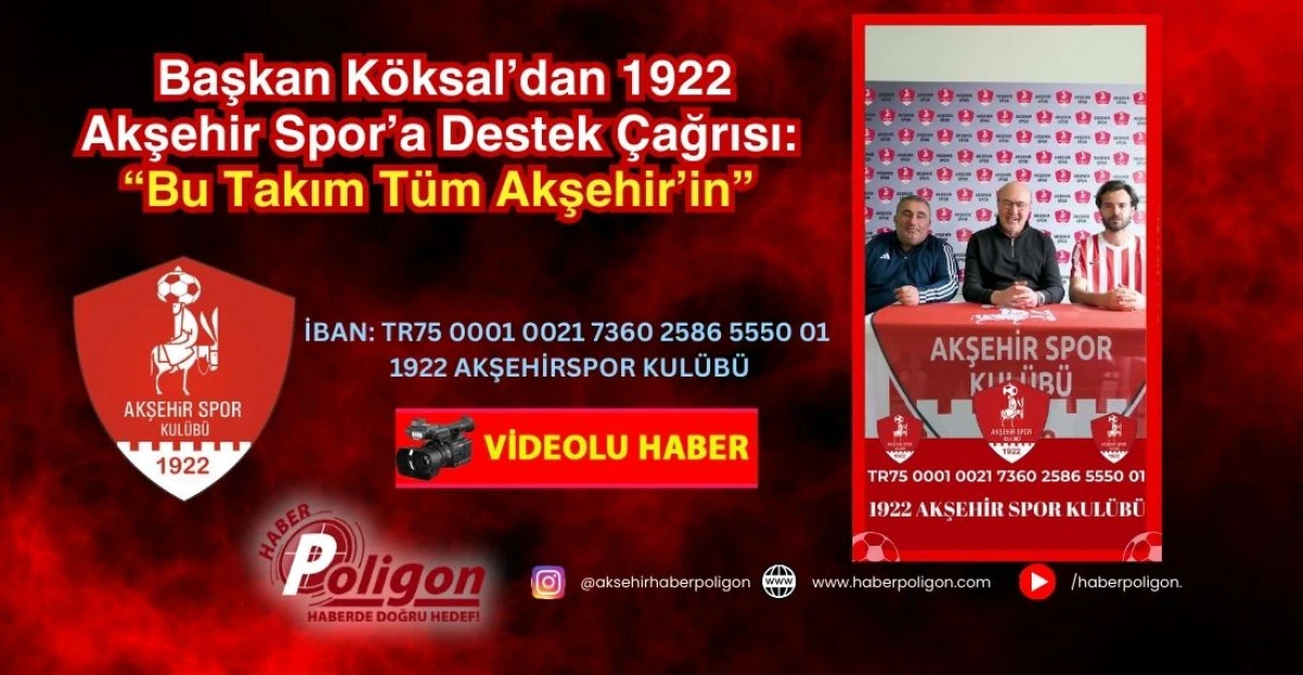 Başkan K&ouml;ksal&rsquo;dan 1922 Akşehir Spor&rsquo;a Destek &Ccedil;ağrısı: &ldquo;Bu Takım T&uuml;m Akşehir&rsquo;in&rdquo; 