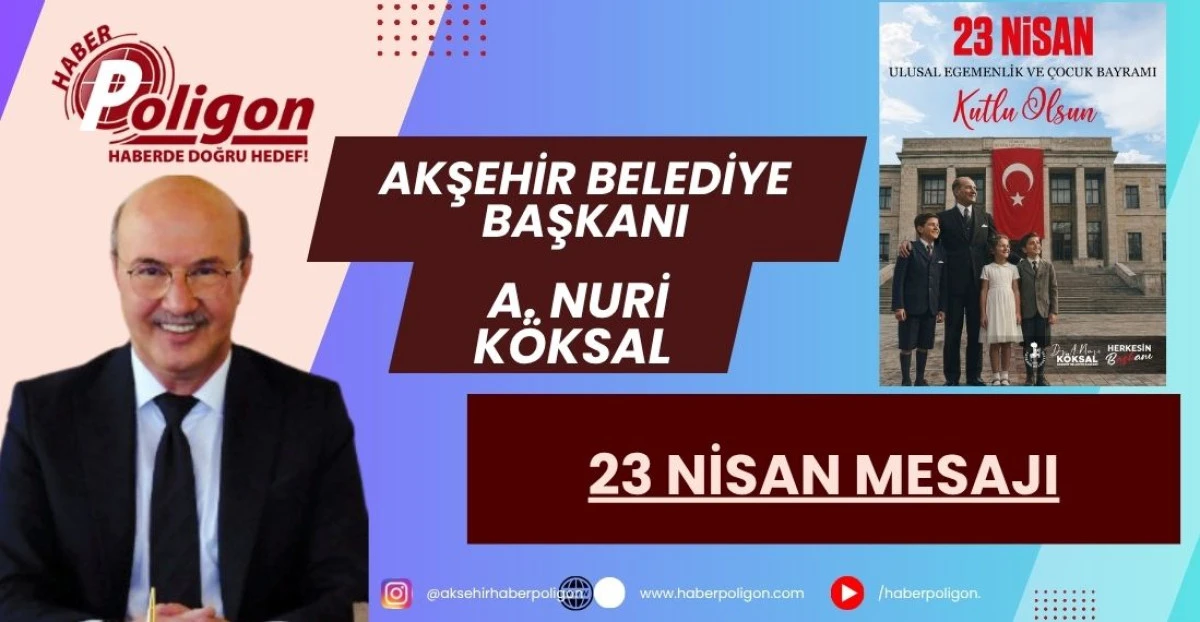 BAŞKAN K&Ouml;KSAL&rsquo;DAN 23 NİSAN MESAJI