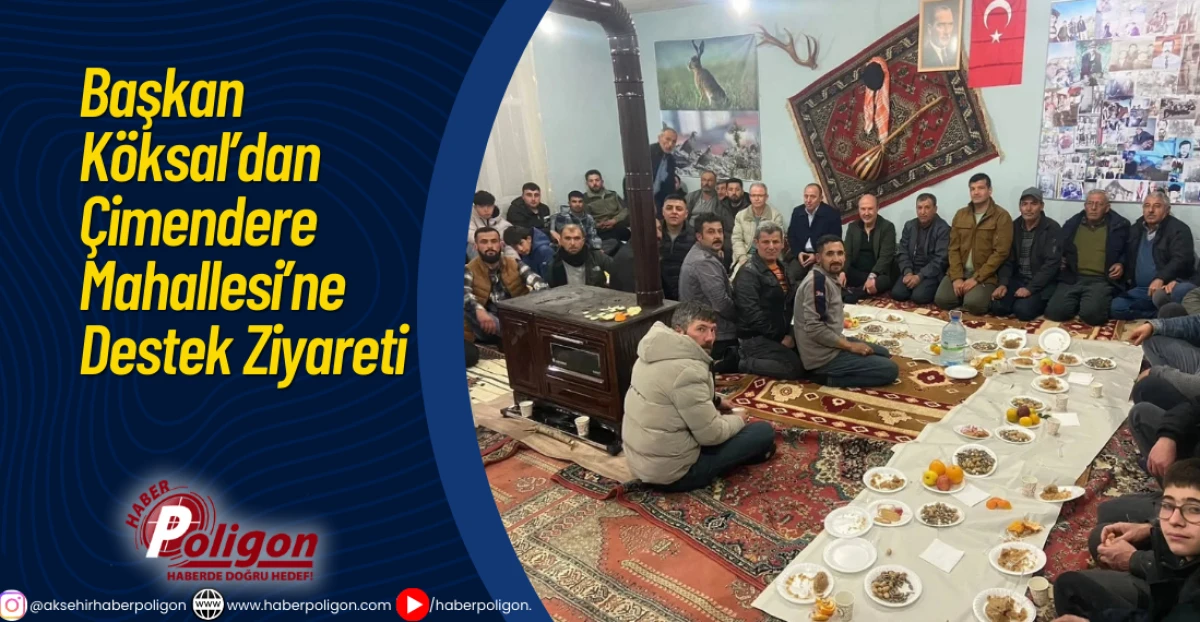 Başkan Köksal’dan Çimendere Mahallesi’ne Destek Ziyareti