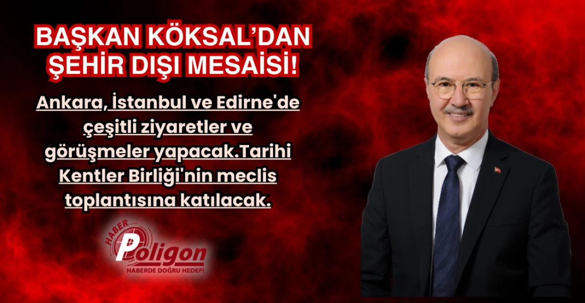 Başkan Köksal’dan Şehir Dışı Mesaisi!