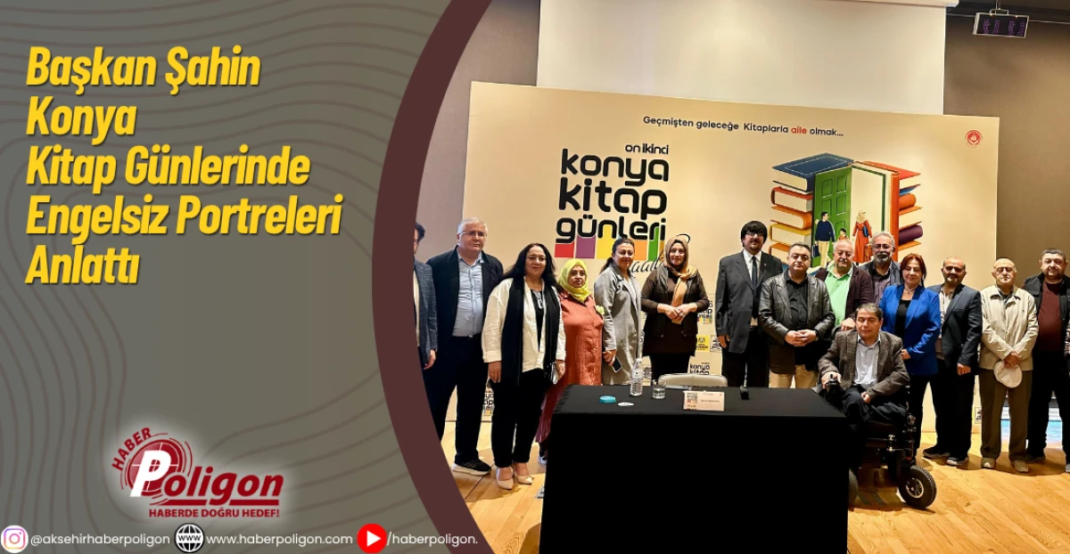 Başkan Şahin, Konya Kitap Günlerinde Engelsiz Portreleri Anlattı