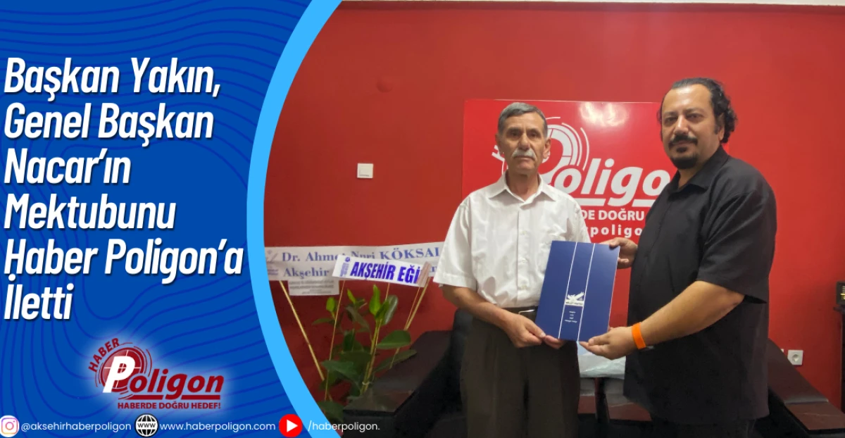 Başkan Yakın, Genel Başkan Nacar’ın Mektubunu Haber Poligon’a İletti