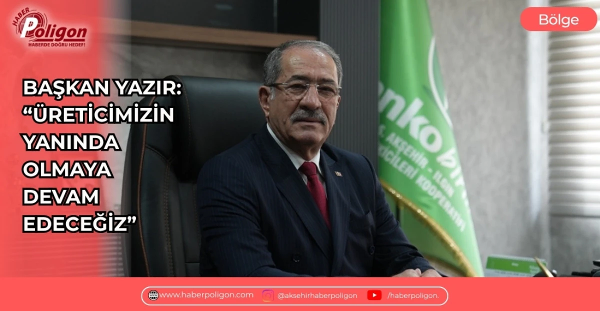 BAŞKAN YAZIR: &ldquo;&Uuml;RETİCİMİZİN YANINDA OLMAYA DEVAM EDECEĞİZ&rdquo;