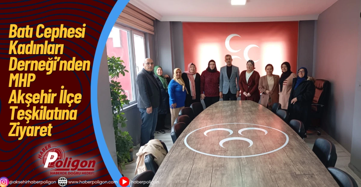 Batı Cephesi Kadınları Derneği’nden MHP Akşehir İlçe Teşkilatına Ziyaret