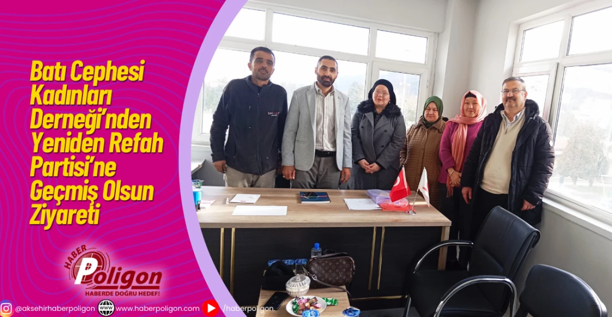 Batı Cephesi Kadınları Derneği&rsquo;nden Yeniden Refah Partisi&rsquo;ne Ge&ccedil;miş Olsun Ziyareti