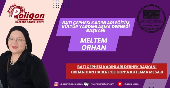BATI CEPHESİ KADINLARI DERNEK BAŞKANI ORHAN&rsquo;DAN HABER POLİGON&rsquo;A KUTLAMA MESAJI