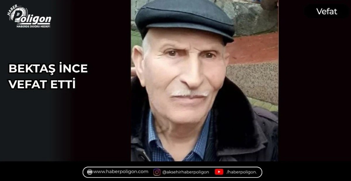 BEKTAŞ İNCE HAYATINI KAYBETTİ