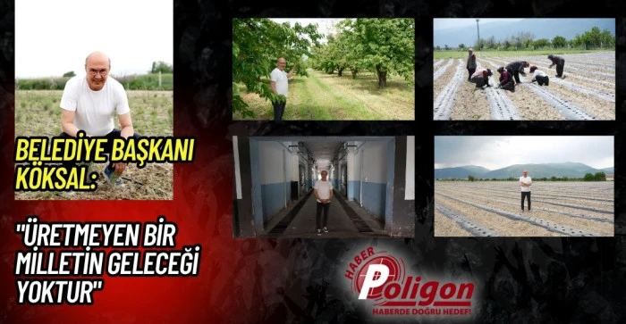BELEDİYE BAŞKANI K&Ouml;KSAL: "&Uuml;RETMEYEN BİR MİLLETİN GELECEĞİ YOKTUR"