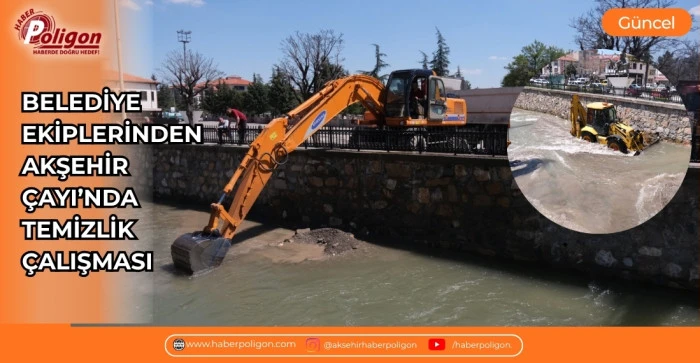 BELEDİYE EKİPLERİNDEN AKŞEHİR &Ccedil;AYI&rsquo;NDA TEMİZLİK &Ccedil;ALIŞMASI