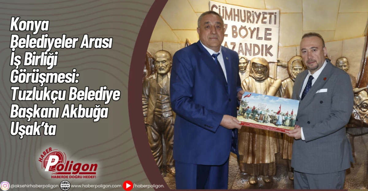 Belediyeler Arası İş Birliği G&ouml;r&uuml;şmesi: Tuzluk&ccedil;u Belediye Başkanı Akbuğa Uşak&rsquo;ta