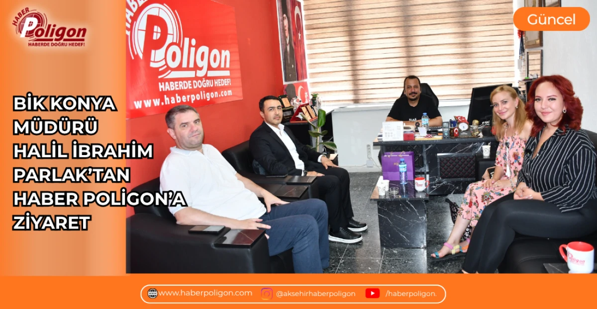 BİK KONYA M&Uuml;D&Uuml;R&Uuml; HALİL İBRAHİM PARLAK&rsquo;TAN HABER POLİGON&rsquo;A ZİYARET