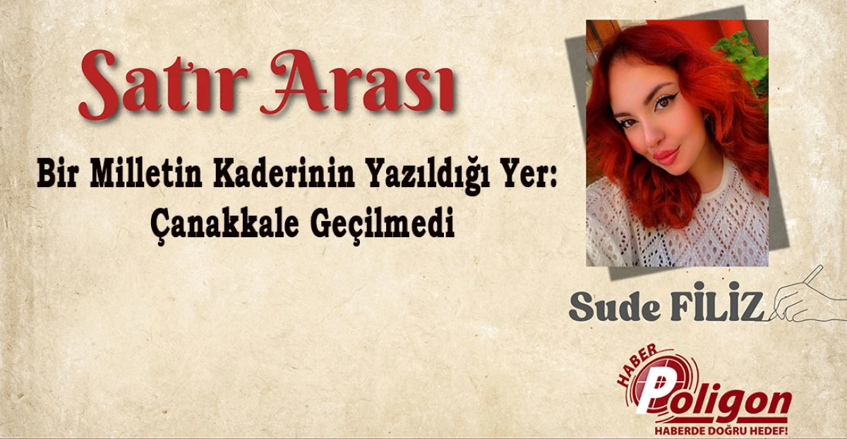 Bir Milletin Kaderinin Yazıldığı Yer: &Ccedil;anakkale Ge&ccedil;ilmedi