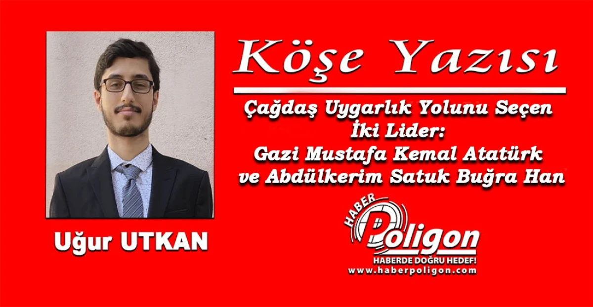 Çağdaş Uygarlık Yolunu Seçen İki Lider: Gazi Mustafa Kemal Atatürk ve Abdülkerim Satuk Buğra Han