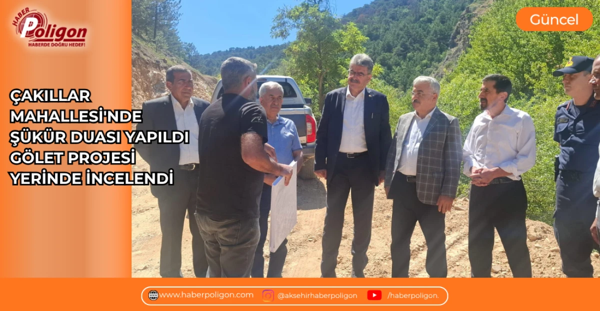 &Ccedil;AKILLAR MAHALLESİ'NDE Ş&Uuml;K&Uuml;R DUASI YAPILDI, G&Ouml;LET PROJESİ YERİNDE İNCELENDİ