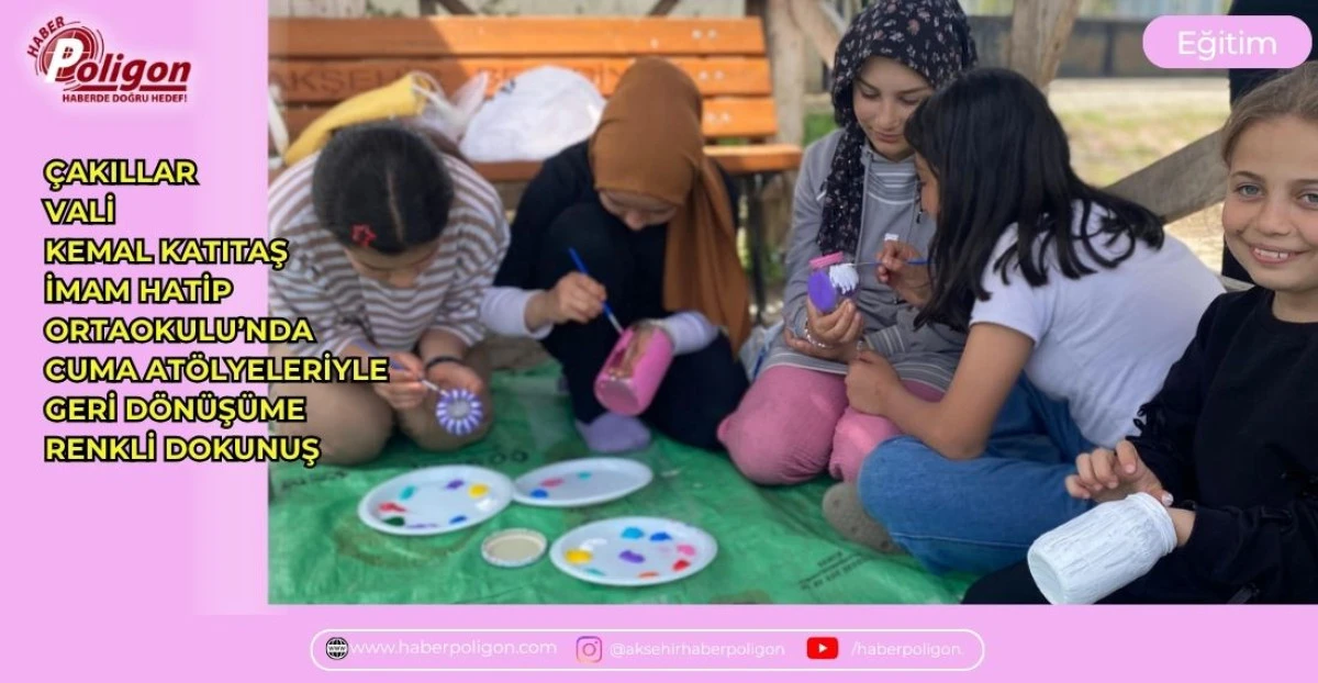 &Ccedil;AKILLAR VALİ KATITAŞ İMAM HATİP ORTAOKULU&rsquo;NDA CUMA AT&Ouml;LYELERİYLE GERİ D&Ouml;N&Uuml;Ş&Uuml;ME RENKLİ DOKUNUŞ