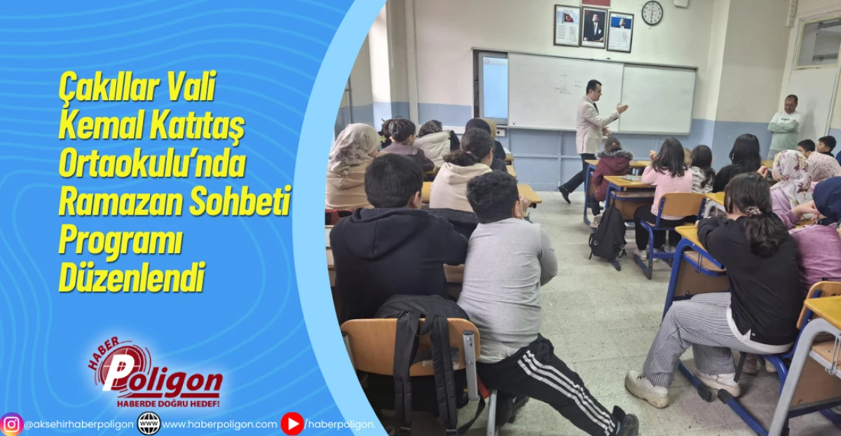 &Ccedil;akıllar Vali Kemal Katıtaş Ortaokulu&rsquo;nda Ramazan Sohbeti Programı D&uuml;zenlendi