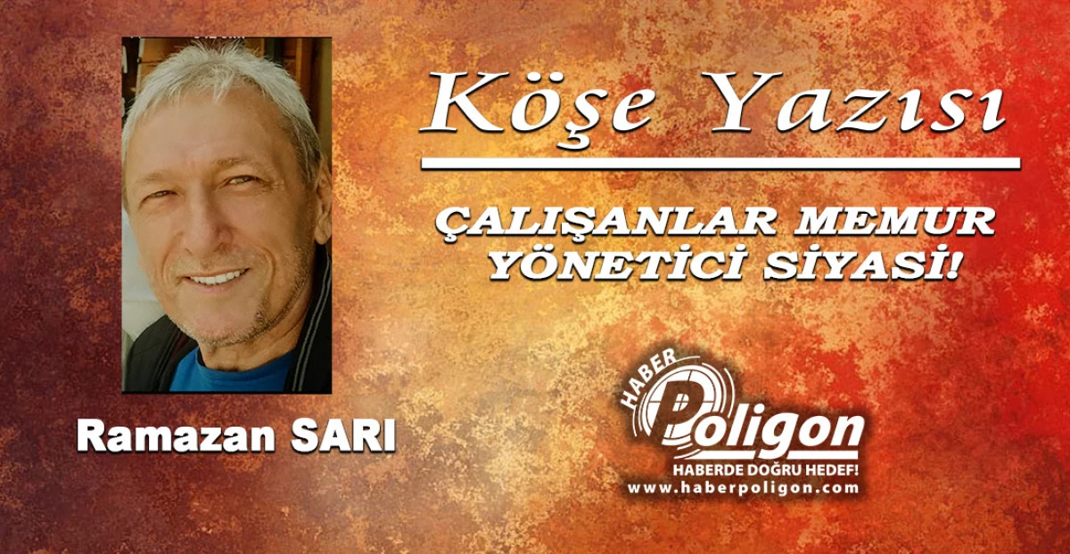 &Ccedil;ALIŞANLAR MEMUR, Y&Ouml;NETİCİ SİYASİ!