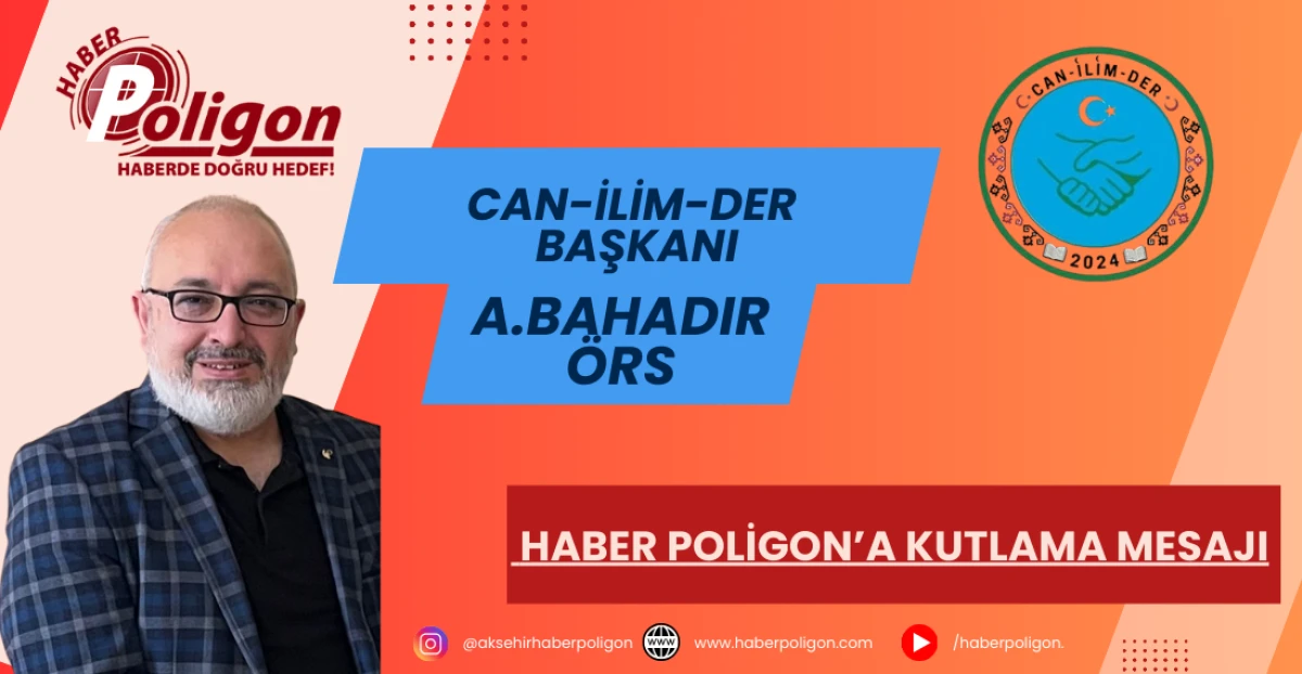 CAN-İLİM-DER Başkanı A. Bahadır Örs’ten Haber Poligon’a Kutlama Mesajı