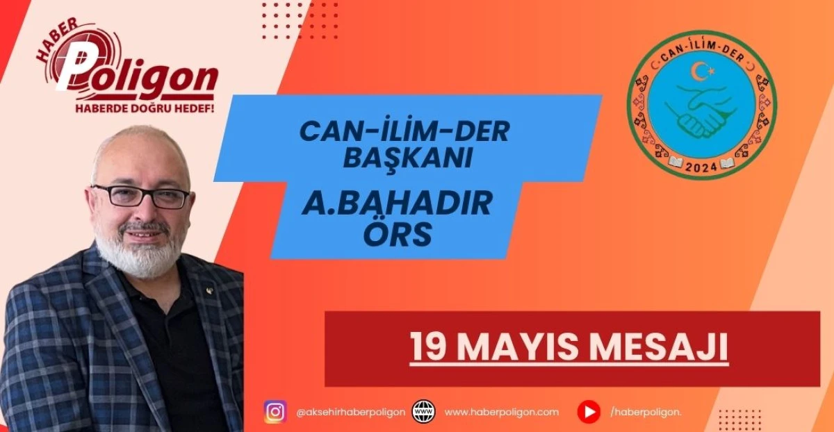 CAN-İLİM-DER BAŞKANI &Ouml;RS&rsquo;TEN 19 MAYIS MESAJI