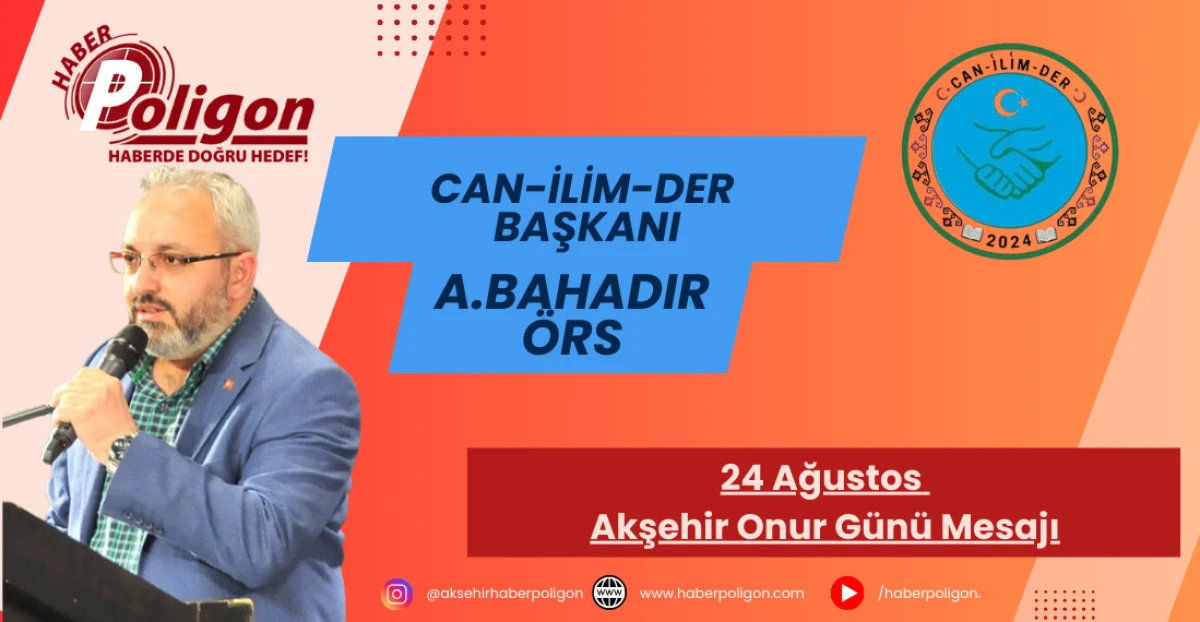 Can-İlim-Der Başkanı Örs’ten 24 Ağustos Akşehir Onur Günü Mesajı