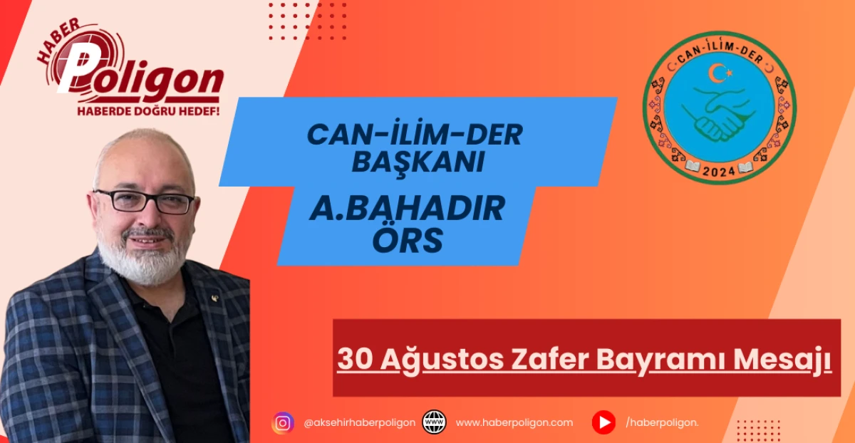 CAN-İLİM-DER Başkanı Örs’ten 30 Ağustos Zafer Bayramı Mesajı