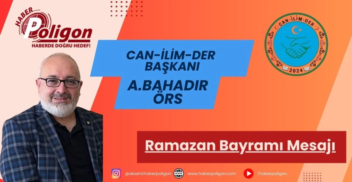 Can-İlim-Der Başkanı &Ouml;rs&rsquo;ten Ramazan Bayramı Mesajı