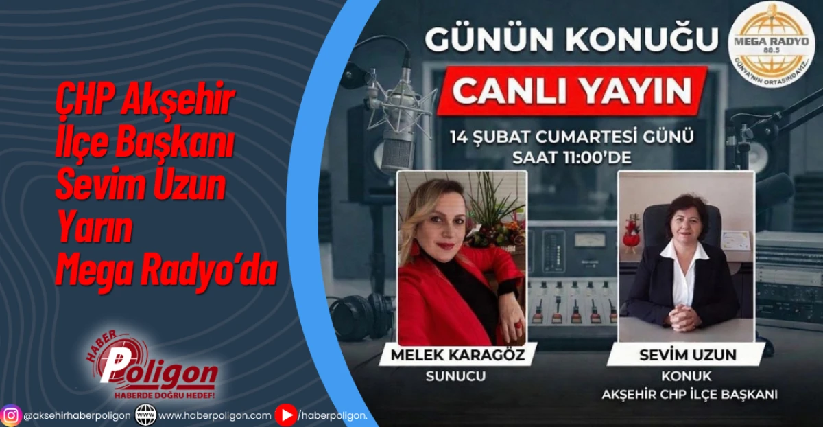 CHP Akşehir İl&ccedil;e Başkanı Sevim Uzun Yarın Mega Radyo&rsquo;da