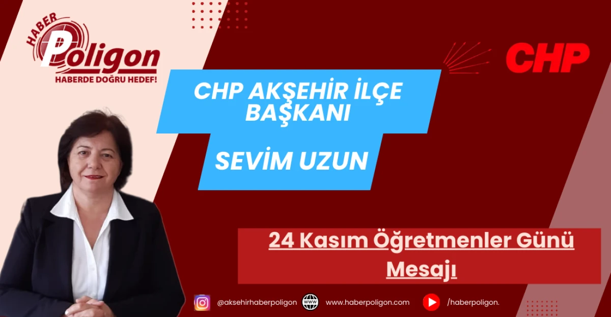 CHP Akşehir İlçe Başkanı Uzun’dan Öğretmenler Günü Mesajı