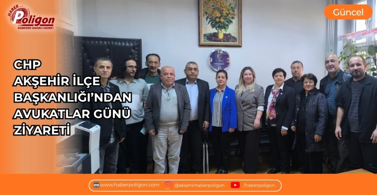 CHP AKŞEHİR İL&Ccedil;E BAŞKANLIĞI&rsquo;NDAN AVUKATLAR G&Uuml;N&Uuml; ZİYARETİ