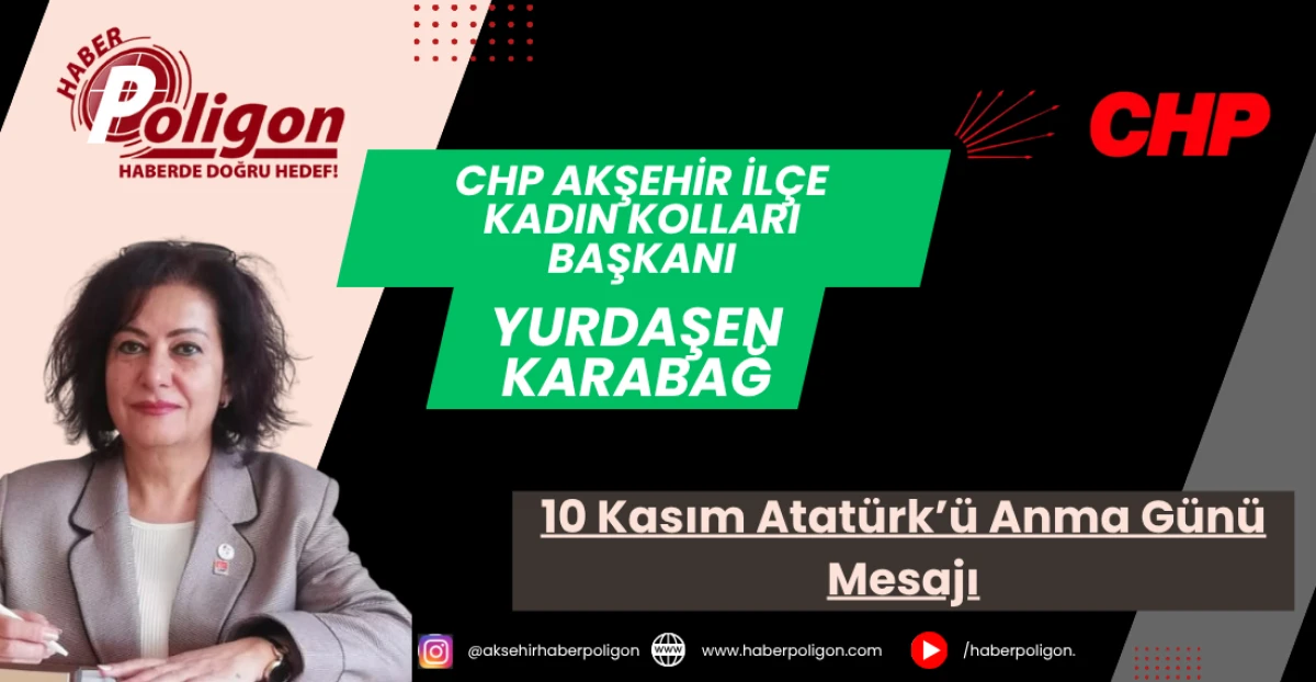 CHP Akşehir İlçe Kadın Kolları Başkanı Yurdaşen Karabağ’dan 10 Kasım Mesajı