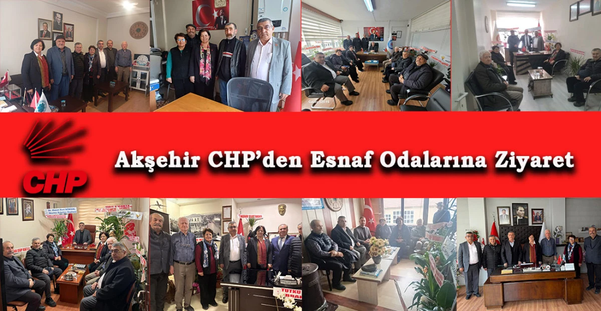 CHP Akşehir İl&ccedil;e Teşkilatı&rsquo;ndan Esnaf Odalarına Ziyaret