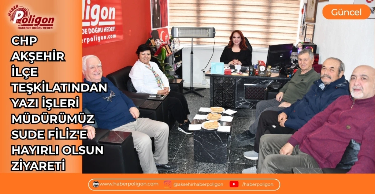 CHP AKŞEHİR İL&Ccedil;E TEŞKİLATINDAN YAZI İŞLERİ M&Uuml;D&Uuml;R&Uuml;M&Uuml;Z SUDE FİLİZ'E HAYIRLI OLSUN ZİYARETİ