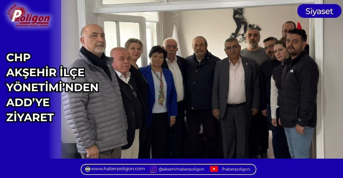 CHP AKŞEHİR İL&Ccedil;E Y&Ouml;NETİMİ&rsquo;NDEN ADD&rsquo;YE ANLAMLI ZİYARET
