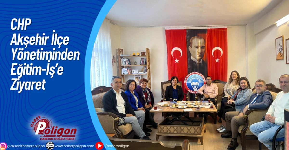 CHP Akşehir İlçe Yönetiminden Eğitim-İş’e Ziyaret