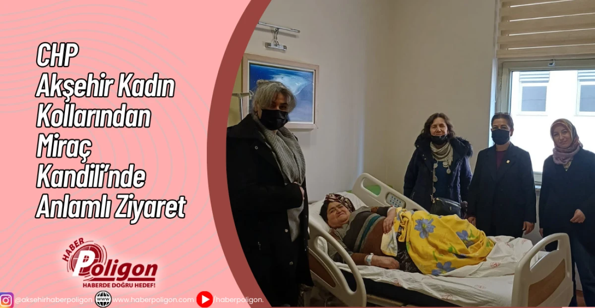 CHP Akşehir Kadın Kollarından Mira&ccedil; Kandili&rsquo;nde Anlamlı Ziyaret